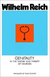 book cover of Genitality In the Theory and Therapy of Neurosis by Wilhelm Reich