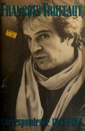 book cover of Correspondence, 1945-1984 by Francois Truffaut [director]