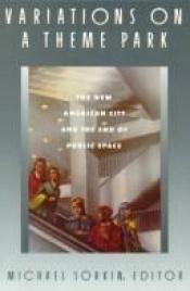 book cover of Variations on a Theme Park: The New American City and the End of Public Space by Michael Sorkin