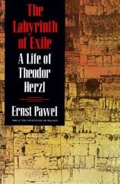 book cover of The Labyrinth of Exile: A Life of Theodor Herzl by Ernst Pawel