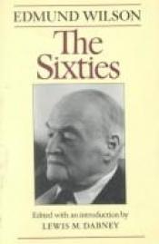 book cover of The sixties by Edmund Wilson