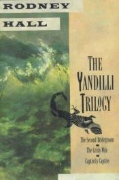 book cover of The Yandilli trilogy by Rodney Hall