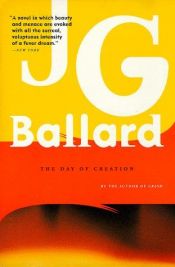 book cover of Day of Creation, The by J. G. Ballard