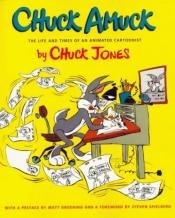book cover of Chuck Amuck: The Life and Times of an Animated Cartoonist by Chuck Jones