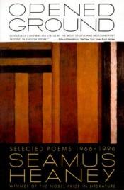 book cover of Opened Ground: Selected Poems 1966-1996 by Шеймас Гіні