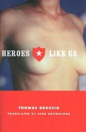 book cover of Heroes like us by Томас Бруссиг
