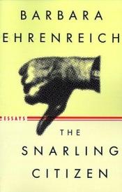 book cover of The Snarling Citizen by Barbara Ehrenreich