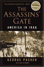 book cover of The Assassins' Gate: America in Iraq by George Packer