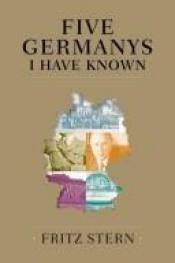 book cover of Five Germanys I Have Known by Фриц Штерн