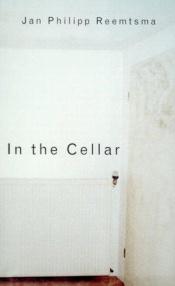 book cover of In the Cellar by Jan Philipp Reemtsma