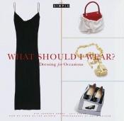 book cover of Chic Simple: What Should I Wear?: Dressing for Occasions, First Edition by Kim Johnson Gross