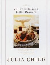 book cover of Julia's delicious little dinners by Julia Child
