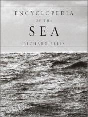 book cover of Encyclopedia of the sea by Richard Ellis