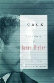book cover of Crux : the letters of James Dickey by James Dickey