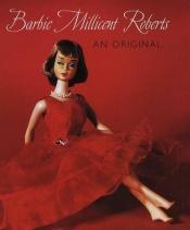 book cover of Barbie Millicent Roberts: An Original by Valerie Steele