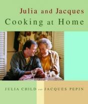 book cover of Julia and Jacques Cooking at Home by Julia Child