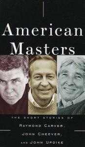book cover of American Masters: The Short Stories of Raymond Carver, John Cheever, and John Updike by John Updike