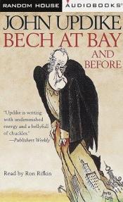 book cover of Bech at Bay and Before: Three Bech Novels by جون أبدايك