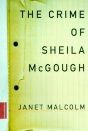 book cover of The Crime of Sheila McGough by Janet Malcolm