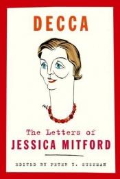 book cover of Decca: The Letters of Jessica Mitford by Jessica Mitford
