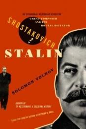 book cover of Shostakovich and Stalin : the extraordinary relationship between the great composer and the brutal by Solomon Volkov