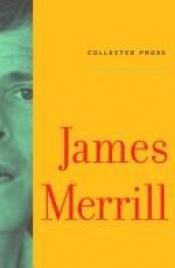 book cover of Collected Prose by James Merrill