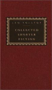book cover of The Collected Shorter Fiction: v. 1 by Levas Tolstojus
