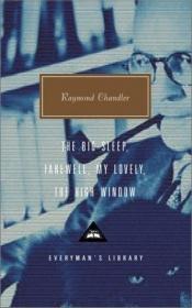 book cover of The Big Sleep; Farewell, My Lovely; The High Window (Everyman's Library #255) by Raymond Chandler