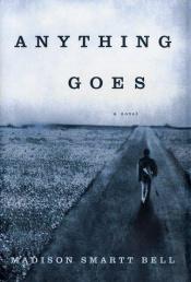 book cover of Anything goes by Madison Smartt Bell