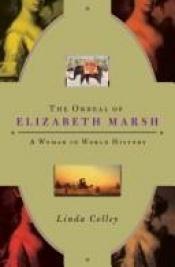 book cover of The Ordeal of Elizabeth Marsh by Linda Colley