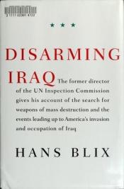book cover of Disarming Iraq: The Search for Weapons of Mass Destruction by Hans Blix
