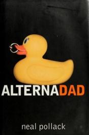 book cover of Alternadad by Neal Pollack