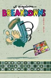 book cover of Breakdowns: Portrait of the Artist as a Young %@&*! by Art Spiegelman