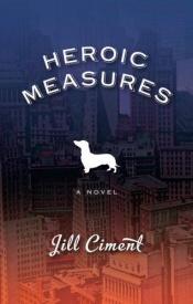book cover of Heroic measures by Jill Ciment