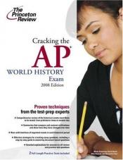 book cover of Cracking the AP World History Exam, 2008 Edition (College Test Prep) by Princeton Review