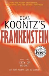 book cover of Frankenstein - Boek 2: Stad Van De Nacht (Dean Koontz's Frankenstein: Book Two, City Of Night) by Dean Koontz|Ed Gorman