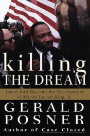 book cover of Killing the dream : James Earl Ray and the assassination of Martin Luther King, Jr by Gerald Posner