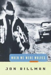 book cover of When We Were Wolves by Jon Billman