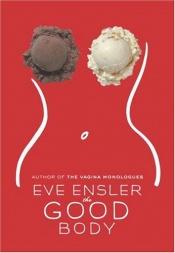 book cover of The good body by Eve Ensler