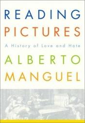 book cover of Reading Pictures: What We Think about When We Look at Art by Альберто Мангель