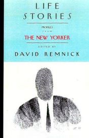 book cover of (new) Life Stories: Profiles from The New Yorker (Modern Library Paperbacks) by David Remnick