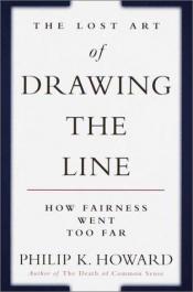 book cover of The Lost Art of Drawing the Line by Philip K. Howard