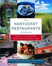 book cover of The Nantucket Restaurants Cookbook: Menus and Recipes from the Faraway Isle by Melissa Clark