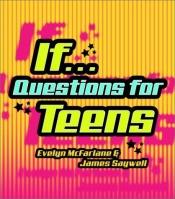 book cover of If... Questions for Teens by Evelyn Macfarlane