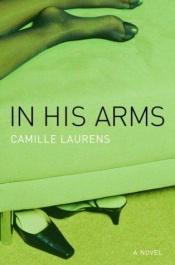 book cover of In those arms by Camille Laurens
