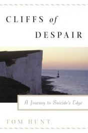 book cover of Cliffs of Despair: A Journey to the Edge by Tom Hunt