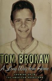 book cover of A Long Way From Home: Growing Up in the American Heartland in the Forties and Fifties by Tom Brokaw