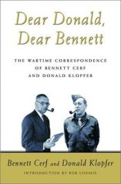 book cover of Dear Donald, Dear Bennett: The Wartime Correspondence of Bennett Cerf and Donald Klopfer by Bennett Cerf