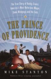 book cover of The Prince of Providence: The True Story of Buddy Cianci, America's Most Notorious Mayor, Some Wiseguys, and the Feds by Mike Stanton
