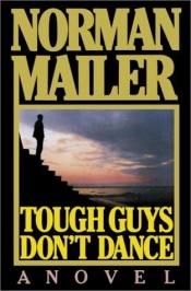 book cover of Tough Guys Don't Dance by Norman Mailer